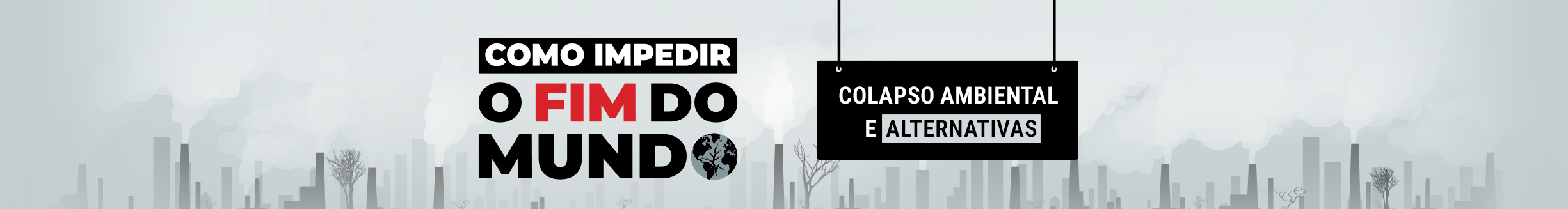 Como impedir o fim do mundo: Colapso ambiental e alternativas